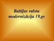 Презентация 'Baltijas modernizācija', 1.