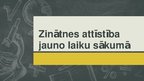 Презентация 'Zinātnes attīstība jauno laiku sākumā', 1.