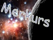 Презентация 'Merkurs', 1.