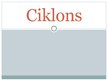 Презентация 'Ciklons', 1.
