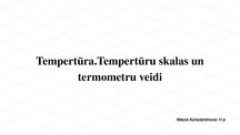 Презентация 'Tempertūra. Tempertūru skalas un termometru veidi', 1.