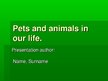 Презентация 'Pets and Animals in Our Life', 1.