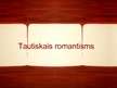 Презентация 'Tautiskais romantisms', 1.