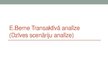 Презентация 'E.Berne Transaktīvā analīze (dzīves scenāriju analīze)', 1.