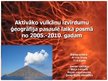 Презентация 'Aktīvāko vulkānu izvirdumu ģeogrāfija pasaulē laika posmā no 2005.-2010.gadam', 1.