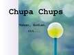 Презентация 'Zīmols "Chupa Chups" - vakar, šodien, rīt', 1.