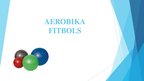 Презентация 'Aerobika ar bumbu. Fitbols', 1.