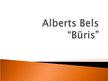 Презентация 'Alberts Bels "Būris"', 1.