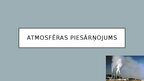 Презентация 'Atmosfēras piesārņojums', 1.