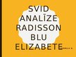 Презентация 'SVID analīze viesnīcai "Radisson Blu Elizabete"', 1.