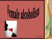 Презентация 'Female Alcoholism', 1.