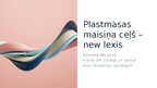 Презентация 'Plastmasas maisiņa ceļš - jaunie vārdi', 1.
