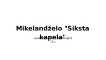 Презентация 'Mikelandželo "Siksta kapela"', 1.