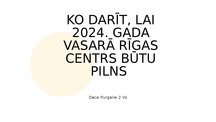 Презентация 'Ko darīt, lai 2024. gada vasarā Rīgas centrs būtu pilns', 1.