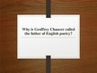Презентация 'Why is Geoffrey Chaucer called the father of English poetry?', 1.