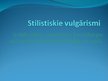 Презентация 'Barbarismi, žargonismi, vulgārismi latviešu valodā', 11.