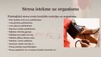 Презентация 'Psihoemocionālo stresu ietekme uz cilvēka organismu un fiziskās slodzes nozīme t', 10.