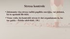 Презентация 'Psihoemocionālo stresu ietekme uz cilvēka organismu un fiziskās slodzes nozīme t', 13.