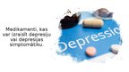 Презентация 'Medikamenti, kas var izraisīt depresiju vai depresijas simptomātiku', 1.