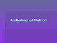 Презентация 'Audio-Lingual Method', 1.
