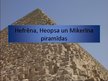 Презентация 'Hefrēna, Heopsa un Mikerīna piramīdas', 1.