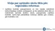 Презентация 'Priekšlikumi, idejas un pārdomas skolu tīkla optimizācijai Augšdaugavas novadā u', 7.