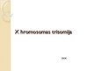 Презентация 'X hromosomas trisomija', 1.