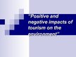 Презентация 'Positive and Negative Impacts of Tourism on the Environment', 1.