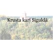Презентация 'Krusta kari Siguldā', 1.