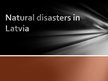 Презентация 'Natural Disasters in Latvia', 1.