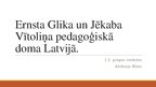 Презентация 'Ernsta Glika un Jēkaba Vītoliņa pedagoģiskā doma Latvijā', 1.