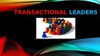 Презентация 'Transactional Leadership', 1.