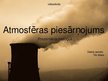 Презентация 'Atmosfēras piesārnojums', 1.