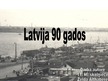 Презентация 'Latvija 90-tajos gados', 1.