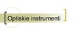Презентация 'Optiskie instrumenti un to pielietojums', 1.