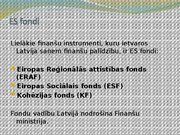 Презентация 'Eiropas Savienības budžets. fondi, to izmantošanas iespējas un ietekme uz Latvij', 7.