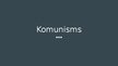 Презентация 'Komunisms', 1.