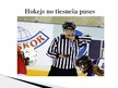 Презентация 'Hokejs no tiesneša puses', 1.