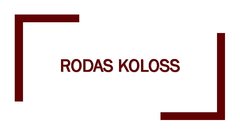 Презентация 'Rodas koloss', 1.