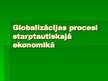Презентация 'Globalizācijas procesi starptautiskajā ekonomikā', 1.