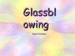 Презентация 'Glassblowing', 1.