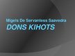 Презентация 'Migels de Servantess Saavedra "Dons Kihots"', 1.