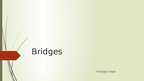 Презентация 'Bridges', 1.