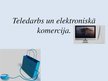 Презентация 'Teledarbs un elektroniskā komercija', 1.