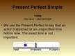 Презентация 'Present Perfect Simple and Present Perfect Continious', 2.