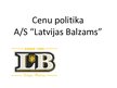 Презентация 'Cenu politika a/s "Latvijas Balzams"', 1.