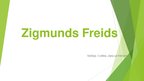 Презентация 'Zigmunds Freids', 1.