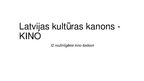 Презентация 'Latvijas kultūras kanons - kino', 1.
