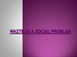 Презентация 'Waste as a Social Problem', 1.