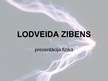Презентация 'Lodveida zibens', 1.